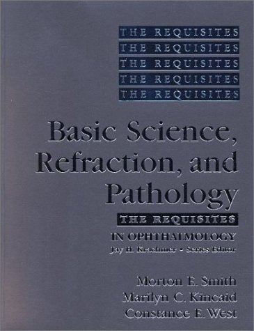 The Requisites in Opthalmology: Basic Science, Refraction and Pathology,New