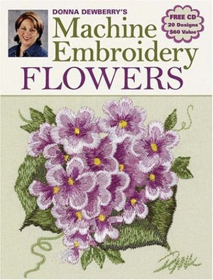 Donna Dewberry's Machine Embroidery Flowers,New
