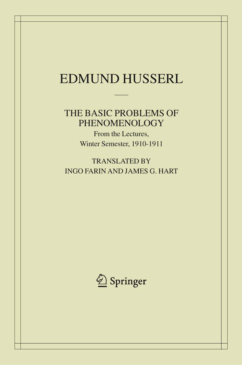 The Basic Problems of Phenomenology: From the Lectures, Winter Semester, 19101911 (Husserliana: Edmund Husserl  Collected Work,Used