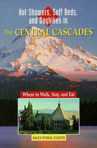 Hot Showers, Soft Beds, and Dayhikes in the Central Cascades,Used
