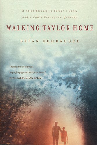 Walking Taylor Home: A Fatal Disease, A Father'S Love, And A Son'S Courageous Journey,Used