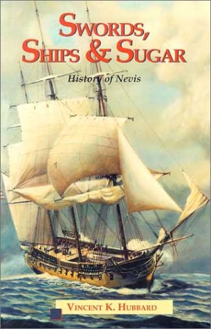 Swords, Ships and Sugar: A History of Nevis,Used