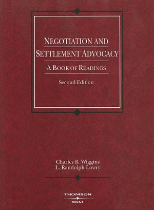 Negotiation and Settlement Advocacy: A Book of Readings, 2d (Coursebook),New