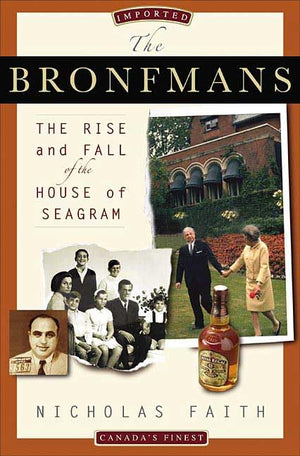 The Bronfmans: The Rise And Fall Of The House Of Seagram,New