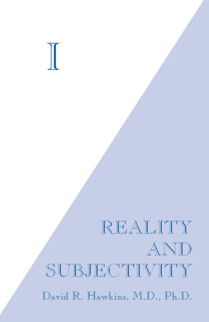 I: Reality And Subjectivity