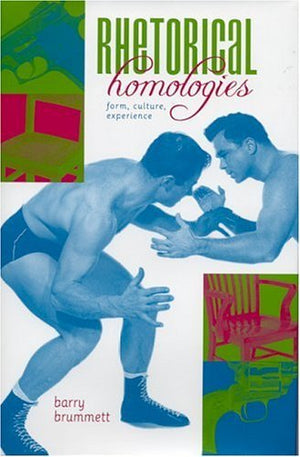 Rhetorical Homologies: Form, Culture, Experience (Rhetoric, Culture, and Social Critique),Used