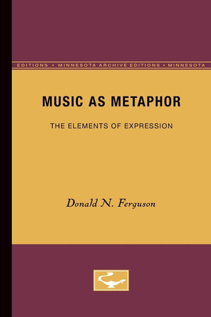 Music As Metaphor: The Elements Of Expression (Minnesota Archive Editions),Used