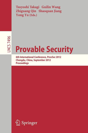 Provable Security: 6th International Conference, ProvSec 2012, Chengdu, China, September 2628, 2012, Proceedings (Security and ,Used