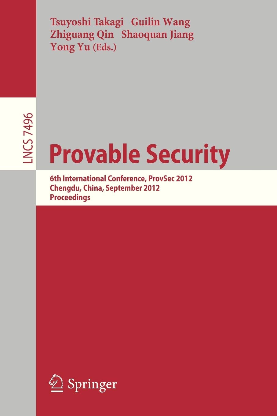 Provable Security: 6th International Conference, ProvSec 2012, Chengdu, China, September 2628, 2012, Proceedings (Security and ,Used