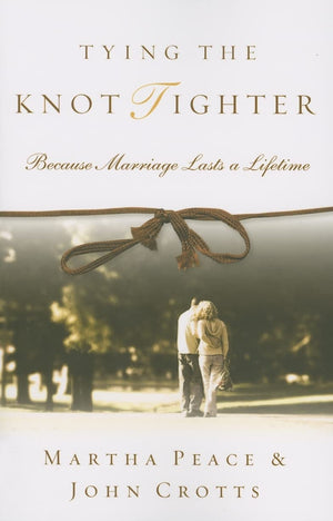 Tying the Knot Tighter: Because Marriage Lasts a Lifetime,Used