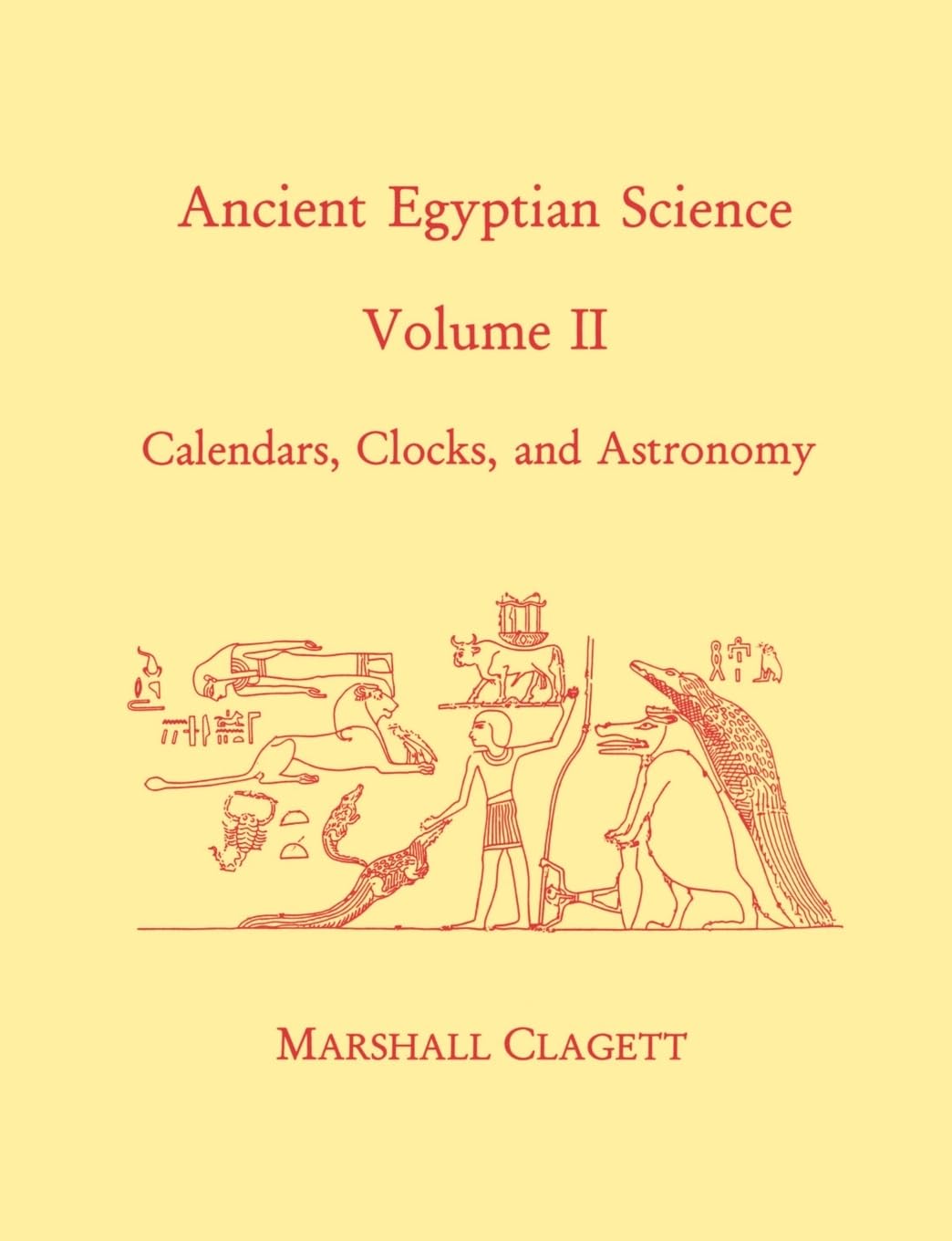 Ancient Egyptian Science, Vol. II: Calendars, Clocks, and Astronomy, Memoirs, American Philosophical Society (vol. 214) (Memoirs,New