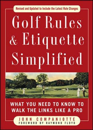 Golf Rules & Etiquette Simplified: What You Need to Know to Walk the Links Like a Pro,Used
