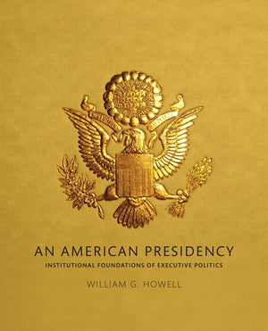 American Presidency, An: Institutional Foundations of Executive Politics,Used