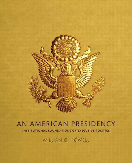 American Presidency, An: Institutional Foundations of Executive Politics,Used
