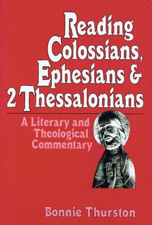 Reading Colossians, Ephesians & 2 Thessalonians: A Literary And Theological Commentary,New