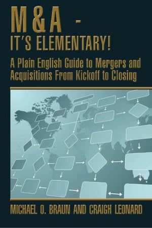 M&A  It'S Elementary!: A Plain English Guide To Mergers And Acquisitions From Kickoff To Closing,Used