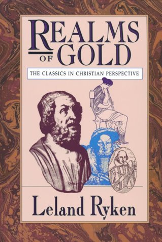 Realms of Gold: The Classics in Christian Perspective (Wheaton Literary Series),Used