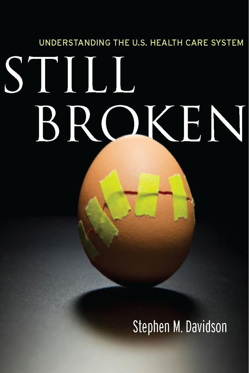 Still Broken: Understanding The U.S. Health Care System,Used