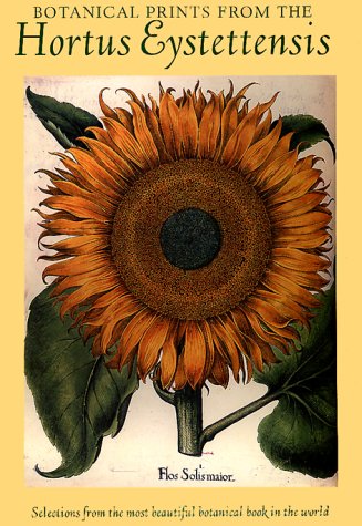 Botanical Prints from the Hortus Eystettensis: Selections from the Most Beautiful Botanical Book in the World,New