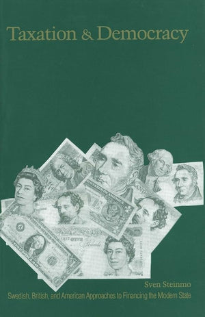 Taxation and Democracy: Swedish, British and American Approaches to Financing the Modern State,Used