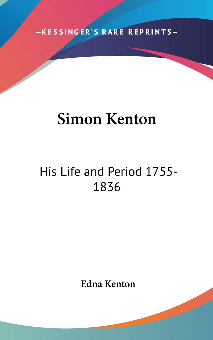 Simon Kenton: His Life And Period 17551836,New