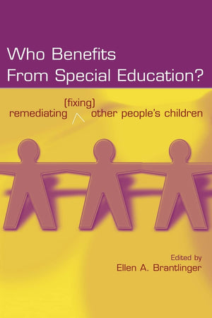 Who Benefits From Special Education?: Remediating (Fixing) Other People'S Children (Studies In Curriculum Theory Series),New