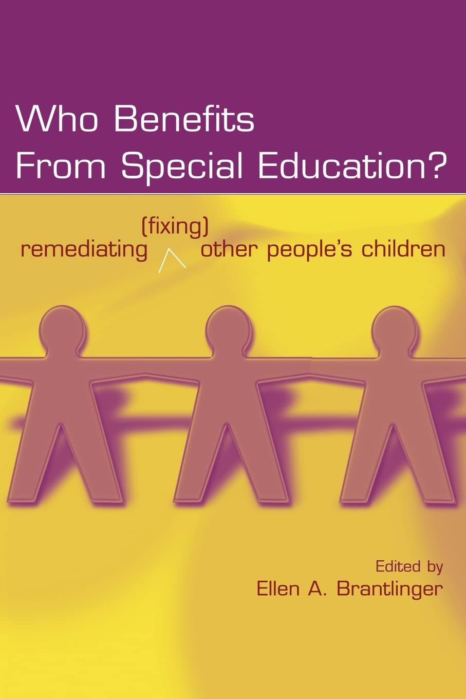 Who Benefits From Special Education?: Remediating (Fixing) Other People'S Children (Studies In Curriculum Theory Series),New