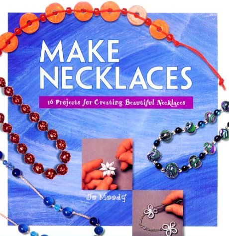 Make Necklaces: 16 Projects for Creating Beautiful Necklace (Make Jewelry Series),Used