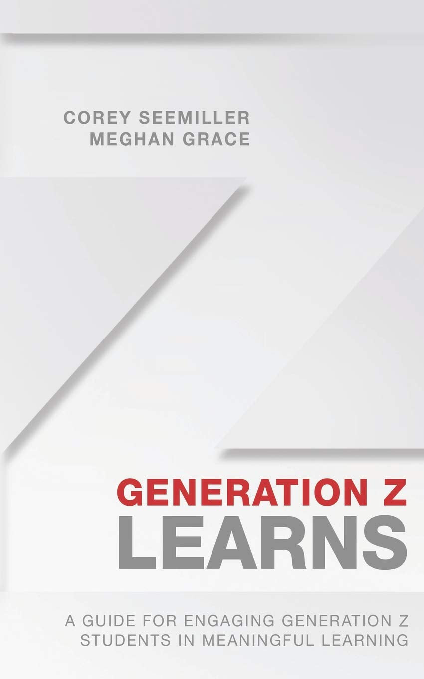 Generation Z Learns: A Guide for Engaging Generation Z Students in Meaningful Learning,Used
