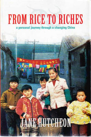 From Rice to Riches; a Personal Journey Through a Changing China,Used