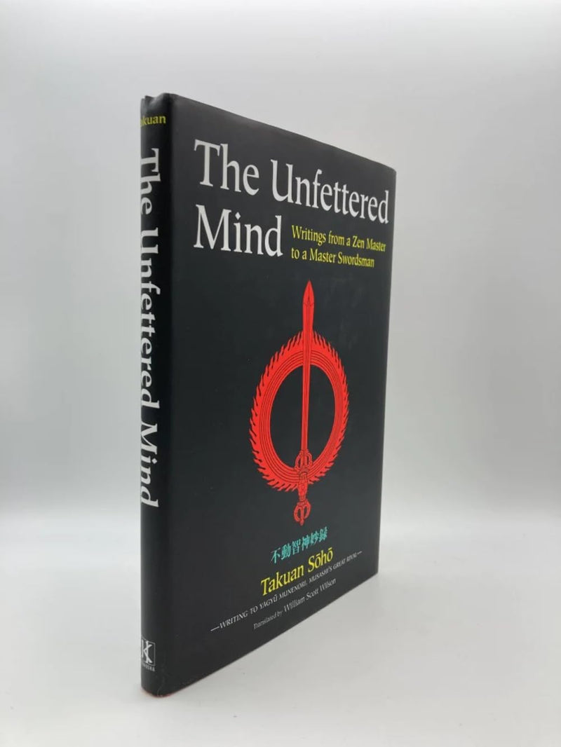 The Unfettered Mind: Writings from a Zen Master to a Master Swordsman (The ^AWay of the Warrior Series),Used