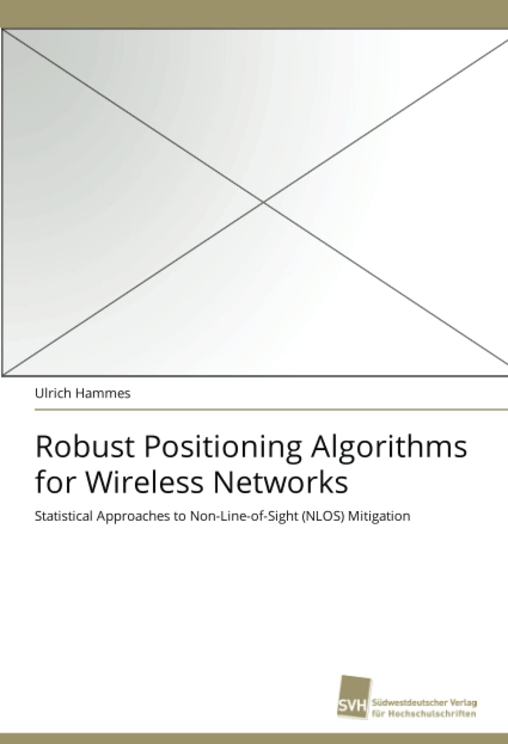 Robust Positioning Algorithms for Wireless Networks: Statistical Approaches to NonLineofSight (NLOS) Mitigation,Used