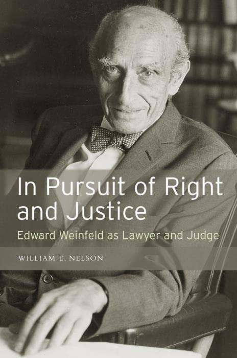 In Pursuit Of Right And Justice: Edward Weinfeld As Lawyer And Judge,Used