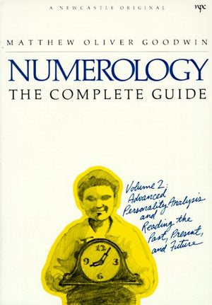 Numerology the Complete Guide, Vol. 2: Advanced Personality Analysis and Reading the Past, Present and Future (A Newcastle Origi,Used