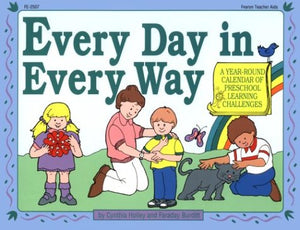 Every Day in Every Way: A YearRound Calendar of Preschool Learning Challenges,New