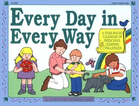 Every Day in Every Way: A YearRound Calendar of Preschool Learning Challenges,New