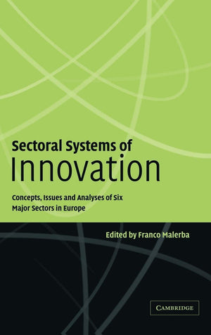 Sectoral Systems of Innovation: Concepts, Issues and Analyses of Six Major Sectors in Europe,Used