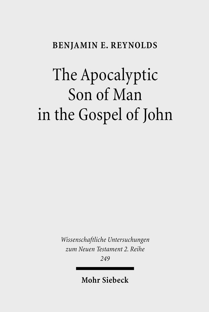 The Apocalyptic Son of Man in the Gospel of John (Wissenschaftliche Untersuchungen Zum Neuen Testament 2.Reihe),Used