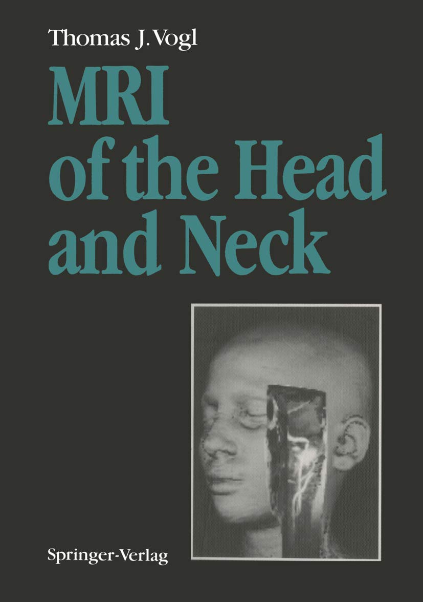 MRI of the Head and Neck: Functional Anatomy  Clinical Findings  Pathology  Imaging,Used