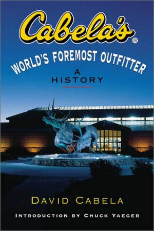 Cabela's: World's Foremost Outfitter: A History,New