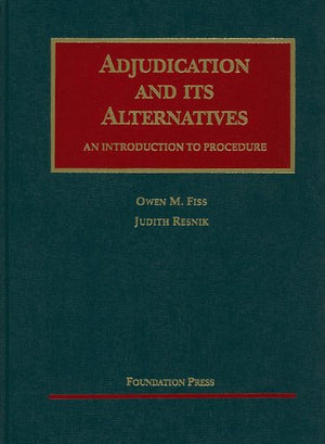 Adjudication and Its Alternatives: An Introduction to Procedure (University Casebook Series),Used