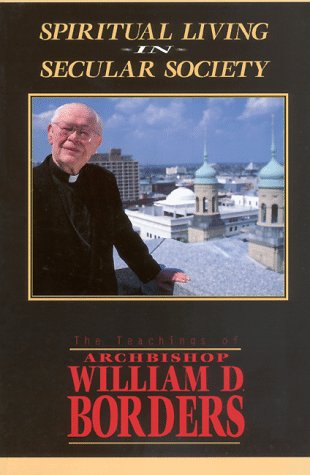 Spiritual Living in Secular Society: The Teachings of Archbishop William D. Borders,Used