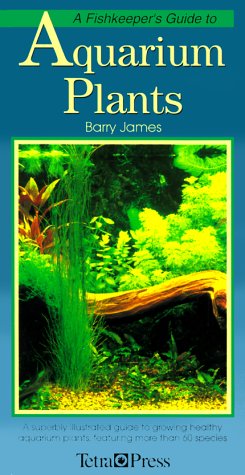 A Fishkeeper's Guide to Aquarium Plants: A Superbly Illustrated Guide to Growing Healthy Aquarium Plants, Featuring over 60 Spec,Used
