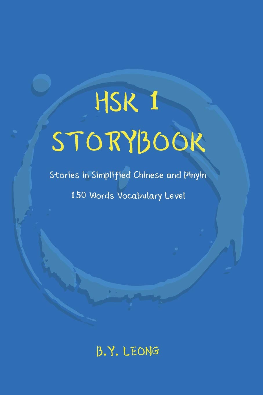 HSK 1 Storybook: Stories in Simplified Chinese and Pinyin, 150 Word Vocabulary Level (HSK Storybook),Used