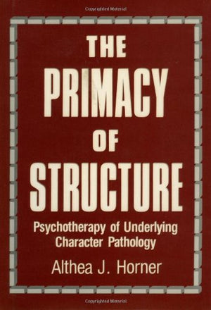 The Primacy of Structure: Psychotherapy of Underlying Character Pathology,Used