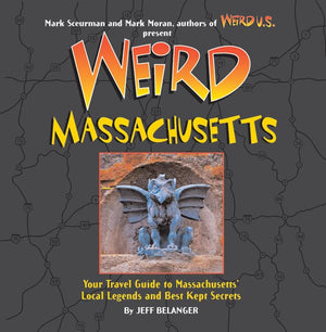 Weird Massachusetts: Your Travel Guide To Massachusetts' Local Legends And Best Kept Secrets,Used
