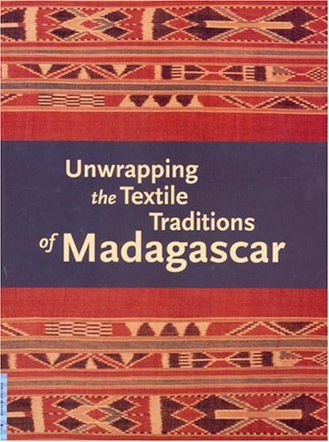 Unwrapping The Textile Traditions Of Madagascar (UCLA FMCH Textile Series),Used
