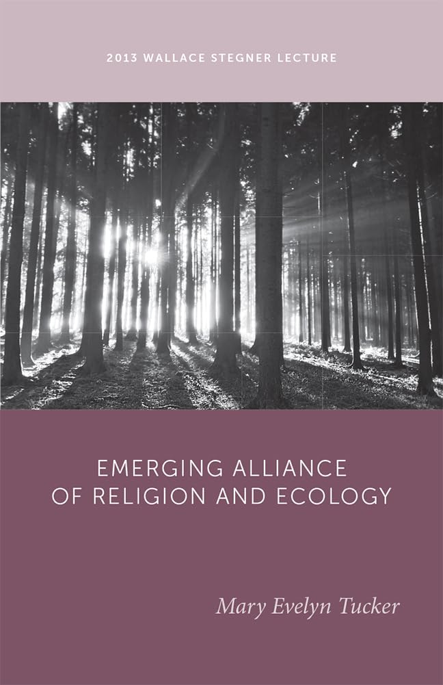 The Emerging Alliance of Religion and Ecology (Wallace Stegner Lecture),Used