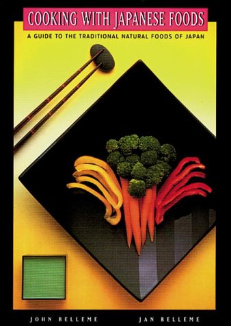 Cooking With Japanese Foods: A Guide to the Traditional Natural Foods of Japan,Used