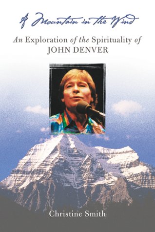A Mountain in the Wind: An Exploration of the Spirituality of John Denver,Used